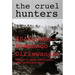 The Cruel Hunters: Ss-Sonderkommando Dirlewanger Hitler's Most Notorious Anti-Partisan Unit