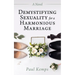 Demystifying Sexuality for a Harmonious Marriage