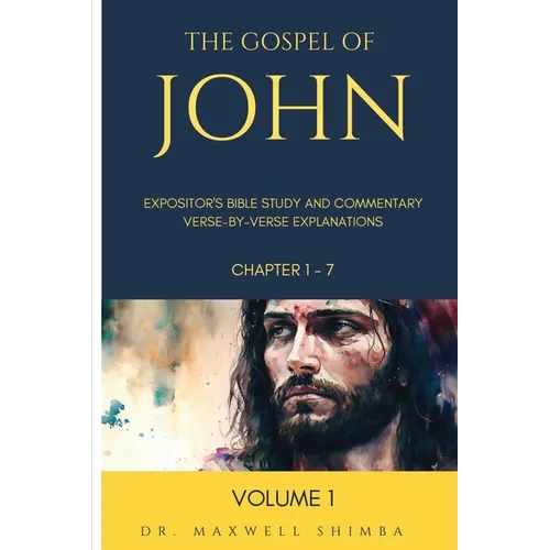 The Gospel of John: Expositor's Bible Study and Commentary: Verse-by-Verse Explanations