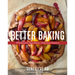 Better Baking: Wholesome Ingredients, Delicious Desserts