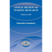 Annual Review of Nursing Research, Volume 25, 2007: Vulnerable Populations