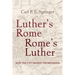 Luther's Rome, Rome's Luther: How the City Shaped the Reformer