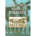 I Was There When It Happened