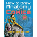 How to Draw Anatomy for Comics 2: Sharpen your Comic Drawing Skills