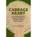 Cabbage Heart: An Intimate Journey through Unexpected Sextuple Cardiac Bypass Surgery