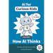 AI for Curious Kids - Volume 1: How AI Thinks