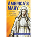 America's Mary: The Story of Our Lady of Good Help