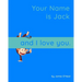 Your Name is Jack and I Love You.: A Baby Book for Jack