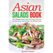 Asian Salads Book: The Ultimate Asian Salad Dressing Cookbook and Best Asian Salad Recipes You Will Ever Find!