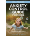 Anxiety Control Guide for Kids