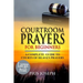 Courtroom Prayers for Beginners: A Complete Guide to Courts of Heaven Prayers