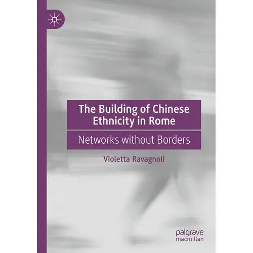 The Building of Chinese Ethnicity in Rome: Networks Without Borders