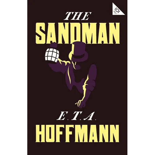 The Sandman: Annotated Edition - Also Includes an Extract from the 'Uncanny' by Sigmund Freud (Alma Classics 101 Pages)