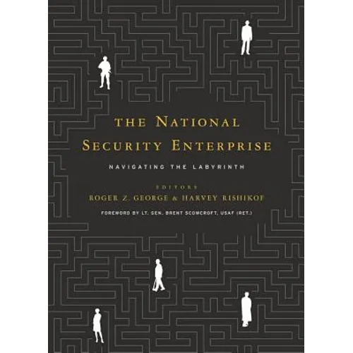 The National Security Enterprise: Navigating the Labyrinth