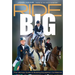 Ride Big: The Ultimate Guide to Building Equestrian Confidence