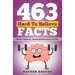 463 Hard to Believe Facts: Better Explained, Counterintuitive and Fun Trivia