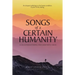 Songs of a Certain Humanity