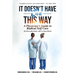 It Doesn't Have To Be This Way: A Physician's Guide To Radical Self Care (by three physicians who've been there)