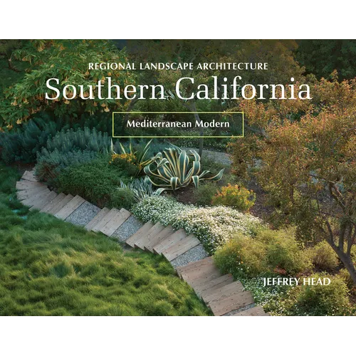 Regional Landscape Architecture: Southern California: Mediterranean Modern