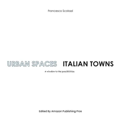 Urban Spaces Italian Towns: a window to the possibilities