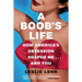 A Boob's Life: How America's Obsession Shaped Me--And You