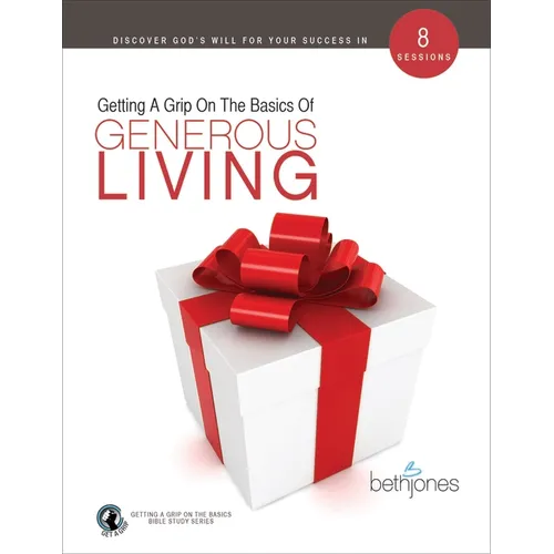 Getting a Grip on the Basics of Generous Living