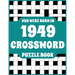 Crossword Puzzle Book: You Were Born In 1949: Large Print Crossword Puzzle Book For Adults Who Were Born in 1949 to Simulate Brain and Enrich Knowledg