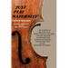 Just Play Naturally: An account of her study with Pablo Casals in the 1950's and her discovery of the resonance between his teaching and the principle