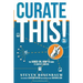 Curate This: The Hands-On, How-To Guide To Content Curation