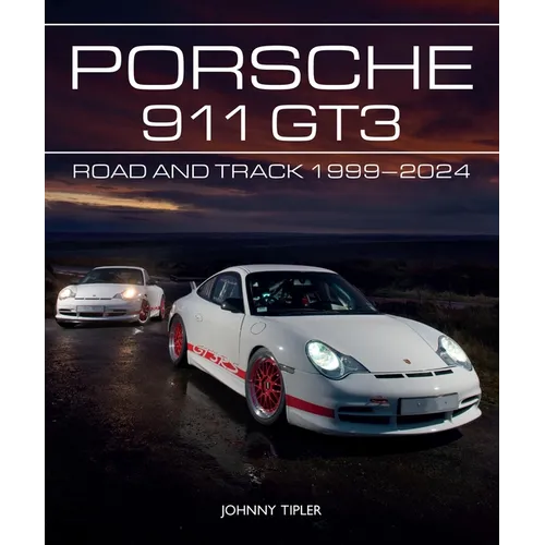 Porsche 911 Gt3: Road and Track, 1999-2024