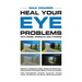 Heal Your Eye Problems With Herbs, Minerals and Vitamins