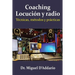 Coaching locución y radio: Técnicas, métodos y prácticas