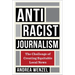 Antiracist Journalism: The Challenge of Creating Equitable Local News