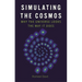 Simulating the Cosmos: Why the Universe Looks the Way It Does