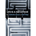 Life Is a Metaphor: The Definitive Book of Self-Help