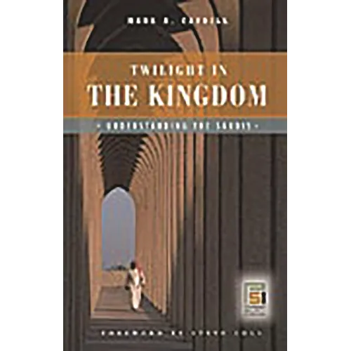 Twilight in the Kingdom: Understanding the Saudis