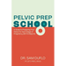 Pelvic Prep School: A Guide to Preparing Your Pelvis for Each Stage of Pregnancy, Birth & Beyond