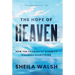 The Hope of Heaven: How the Promise of Eternity Changes Everything