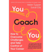 You Coach You: How to Overcome Challenges and Take Control of Your Career