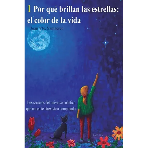Por qué brillan las estrellas: el color de la vida: Los secretos del universo cuántico que nunca te atreviste a comprender