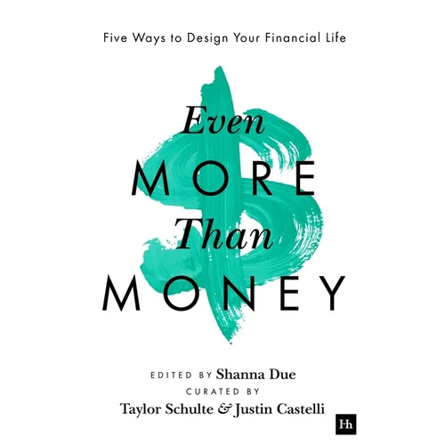 Even More Than Money: Five Ways to Design Your Financial Life