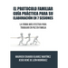 El Protocolo Familiar guía práctica para su elaboración en 7 sesiones: La forma más efectiva para trabajar en paz en familia