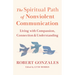 The Spiritual Path of Nonviolent Communication: Living with Compassion, Connection, and Understanding