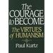 The Courage to Become: The Virtues of Humanism