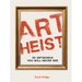 Art Heist: 50 Artworks You Will Never See