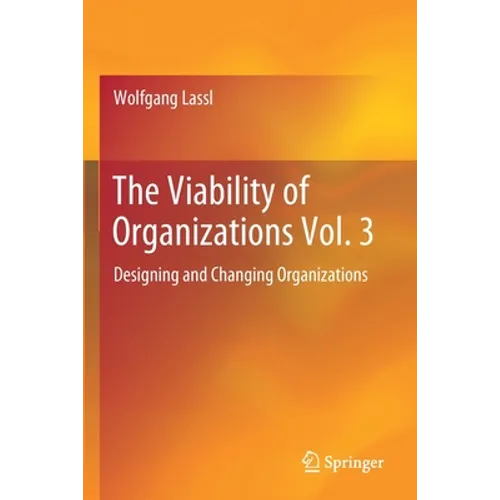 The Viability of Organizations Vol. 3: Designing and Changing Organizations