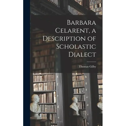 Barbara Celarent, a Description of Scholastic Dialect