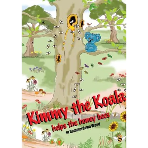 Kimmy the Koala Helps the Honey Bees in Summertown Wood