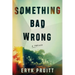 Something Bad Wrong: A Thriller