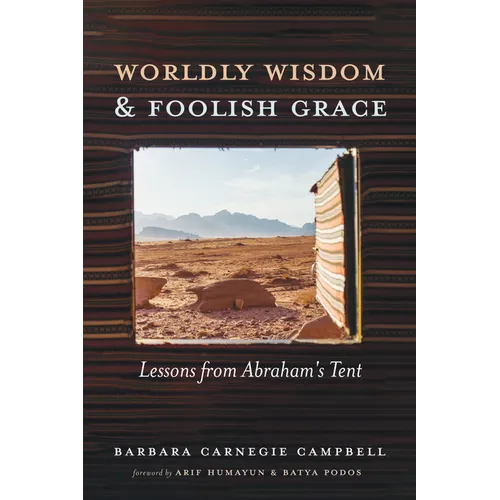 Worldly Wisdom and Foolish Grace: Lessons from Abraham's Tent